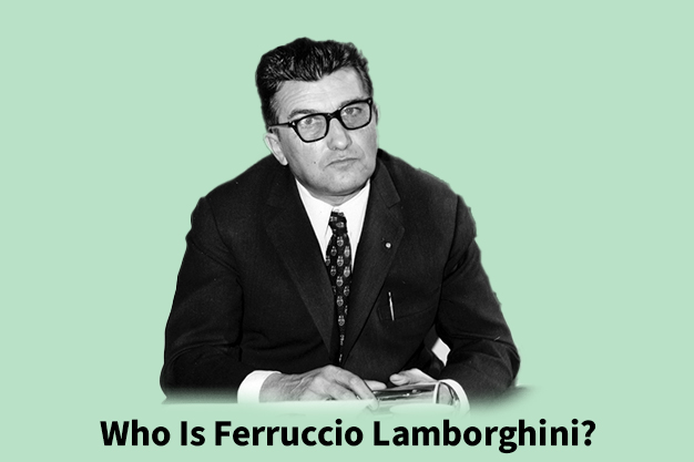 Who Is Ferruccio Lamborghini?